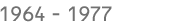 Lata 1964-1977
